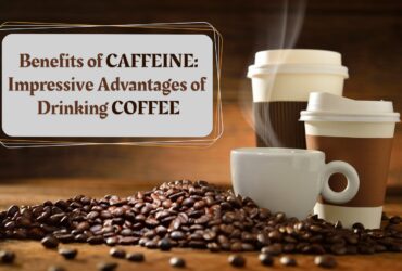 Super 10 Impressive Benefits of Drinking Coffee